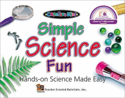 Simple Science Fun Hands-On Science Made Easy - Forbes, Evan, and Hale, Janet, and Christianson, Cindy