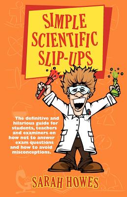 Simple Scientific Slip-Ups - Howes, Sarah, and Emecz, Steve (Editor)