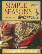 Simple Seasons: Stunning Quilts and Savory Recipes