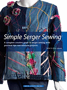 Simple Serger Sewing - Johnson, Julie (Editor), and Schmidt, Diane (Editor)