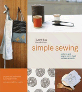 Simple Sewing: Patterns and How-To for 24 Fresh and Easy Projects