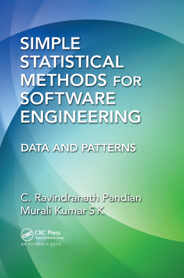 Simple Statistical Methods for Software Engineering: Data and Patterns - Pandian, C. Ravindranath, and Kumar, Murali