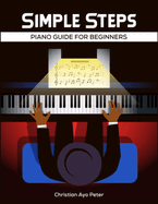 Simple Steps: Piano Guide for Beginners