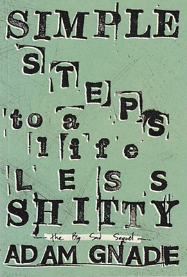 Simple Steps to a Life Less Shitty - Gnade, Adam