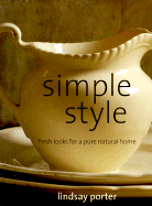 Simple Style: Fresh Looks for a Pure Natural Home