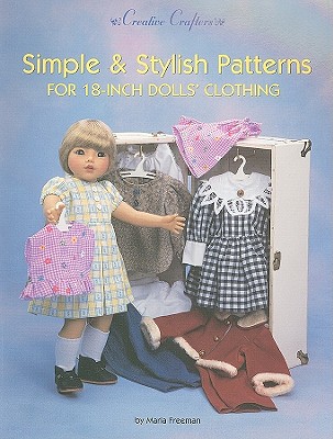 Simple & Stylish Patterns for 18-Inch Dolls' Clothing - Freeman, Marla