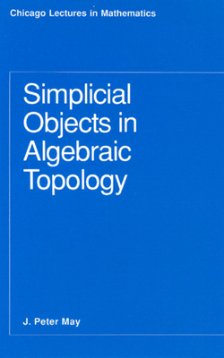 Simplicial Objects in Algebraic Topology - May, J P