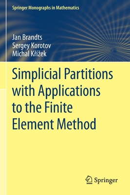 Simplicial Partitions with Applications to the Finite Element Method - Brandts, Jan, and Korotov, Sergey, and Kr�zek, Michal