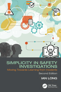Simplicity in Safety Investigations: Moving Towards Learning from Incidents, Second Edition