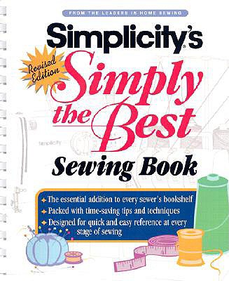 Simplicity's Simply the Best Sewing Book - Soto, Anne Marie (Editor), and Simplicity Pattern Company (Editor), and Vaughan, Martha (Illustrator)