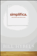 Simplifica: Diez Principios Para Aliviar Tu Alma