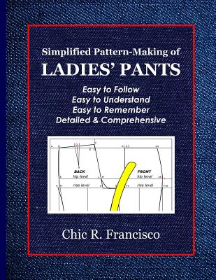 Simplified Pattern-Making of Ladies' Pants - Francisco, Chic R