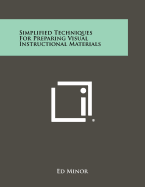 Simplified Techniques for Preparing Visual Instructional Materials