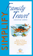 Simplify Family Travel - Loomis, Christine (Introduction by)