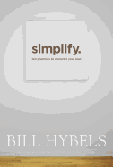 Simplify: Ten Practices to Unclutter Your Soul