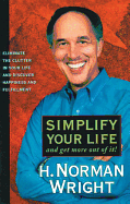 Simplify Your Life: And Get More Out of It!