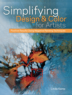 Simplifying Design and Color for Artists: Positive Results Using Negative Painting Techniques