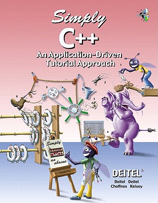 Simply C++: An Application-Driven Tutorial Approach - Deitel, Harvey M, PH.D., and Deitel, Paul J