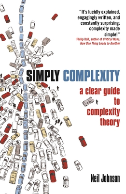 Simply Complexity: A Clear Guide to Complexity Theory - Johnson, Neil, Dr.