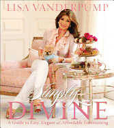 Simply Divine: A Guide to Easy, Elegant, and Affordable Entertaining