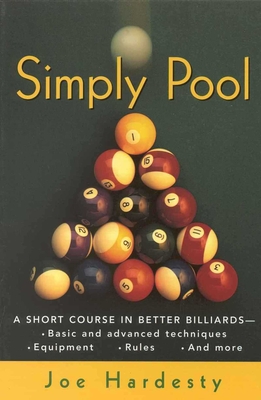 Simply Pool: A Short Course in Better Billiards - Hardesty, Joe