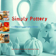 Simply Pottery: A Practical Course in Basic Pottery Techniques