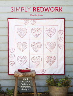 Simply Redwork: Quilt and Stitch Redwork Embroidery Designs - Shaw, Mandy