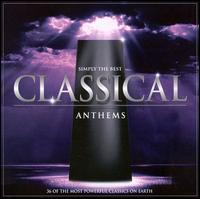 Simply the Best Classical Anthems - English Chamber Choir; English Chamber Orchestra; Fran�ois-Ren� Duch�ble (piano); I Solisti Veneti;...