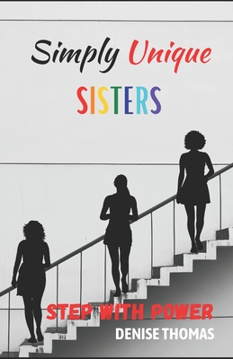 Simply Unique Sisters: Step With Power - Thomas, Denise