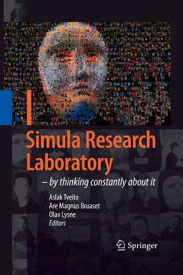Simula Research Laboratory: By Thinking Constantly about It - Tveito, Aslak (Editor), and Bruaset, Are Magnus (Editor), and Lysne, Olav (Editor)