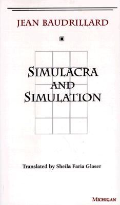 Simulacra and Simulation - Baudrillard, Jean, and Glaser, Sheila Faria (Translated by)