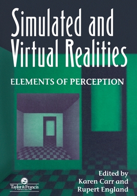 Simulated and Virtual Realities: Elements of Perception - Carr, K (Editor), and England, R (Editor)