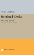 Simulated Worlds: A Computer Model of National Decision-Making