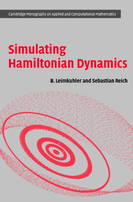 Simulating Hamiltonian Dynamics - Leimkuhler, Benedict, and Reich, Sebastian