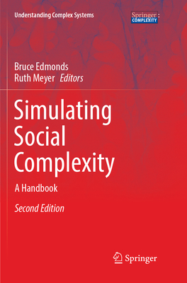 Simulating Social Complexity: A Handbook - Edmonds, Bruce (Editor), and Meyer, Ruth (Editor)
