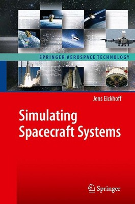 Simulating Spacecraft Systems - Eickhoff, Jens, and Roeser, Hans-Peter (Preface by)