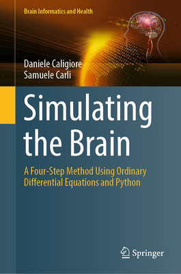 Simulating the Brain: A Four-Step Method Using Ordinary Differential Equations and Python - Caligiore, Daniele, and Carli, Samuele