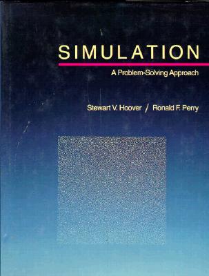 Simulation: A Problem-Solving Approach - Hoover, Stewart V, and Perry, Ronald F