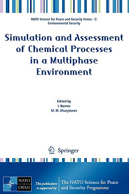 Simulation and Assessment of Chemical Processes in a Multiphase Environment - Barnes, Ian (Editor), and Kharytonov, Mykola M (Editor)