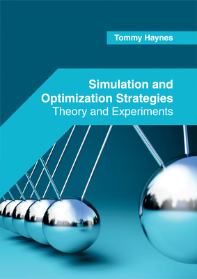 Simulation and Optimization Strategies: Theory and Experiments - Haynes, Tommy (Editor)