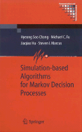 Simulation-Based Algorithms for Markov Decision Processes
