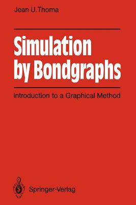 Simulation by Bondgraphs: Introduction to a Graphical Method - Thoma, Jean U