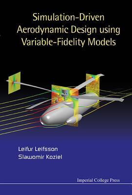 Simulation-Driven Aerodynamic Design Using Variable-Fidelity - Leifsson Leifur