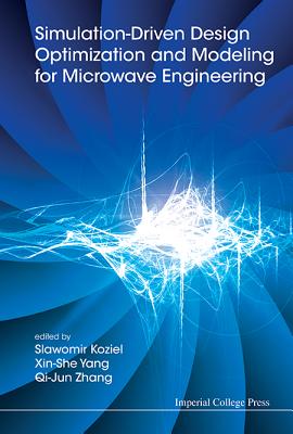 Simulation-driven Design Optimization And Modeling For Microwave Engineering - Koziel, Slawomir (Editor), and Yang, Xin-she (Editor), and Zhang, Qi-jun (Editor)