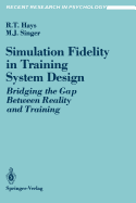 Simulation Fidelity in Training System Design: Bridging the Gap Between Reality and Training