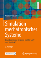 Simulation mechatronischer Systeme: Grundlagen und Beispiele f?r MATLAB� und Simulink�