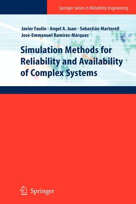 Simulation Methods for Reliability and Availability of Complex Systems - Faulin, Javier (Editor), and Juan, Angel A. (Editor), and Martorell Alsina, Sebasti�n Salvador (Editor)
