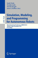 Simulation, Modeling, and Programming for Autonomous Robots: Third International Conference, Simpar 2012, Tsukuba, Japan, November 5-8, 2012, Proceedings