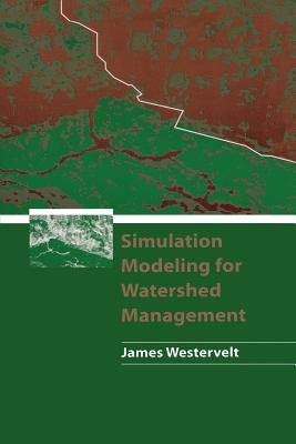 Simulation Modeling for Watershed Management - Westervelt, James