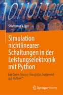 Simulation Nichtlinearer Schaltungen in Der Leistungselektronik Mit Python: Ein Open-Source-Simulator, Basierend Auf Python(tm)
